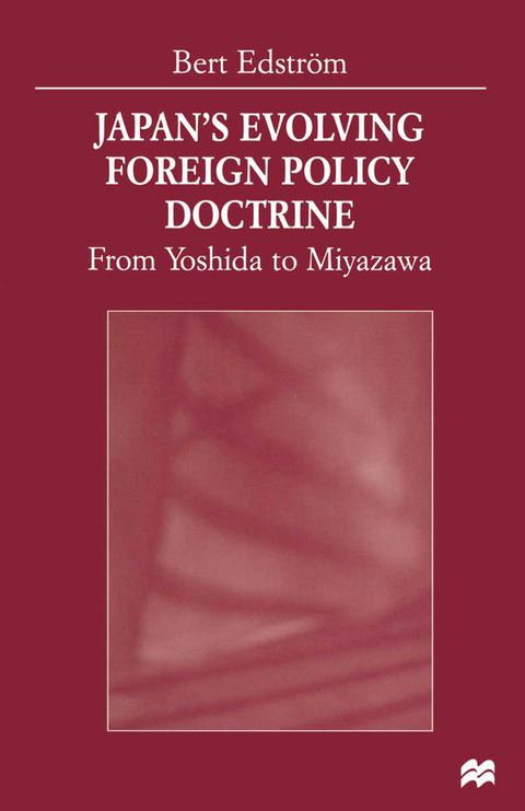 Japan&rsquo;s Evolving Foreign Policy Doctrine - Bert Edstrom