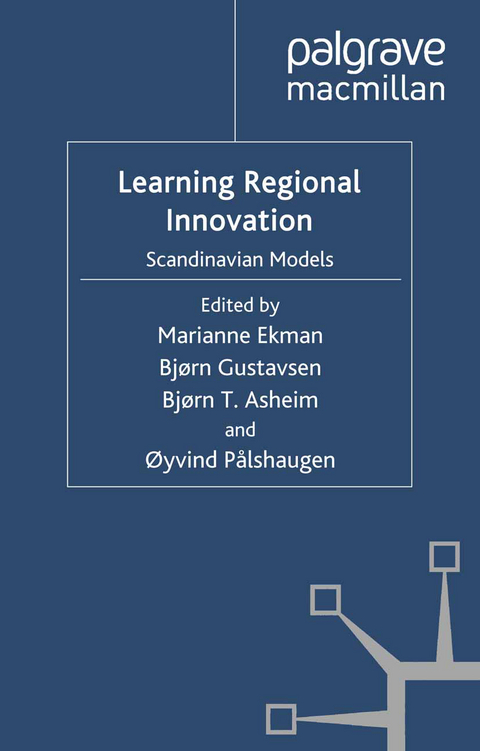 Learning Regional Innovation - Marianne Ekman, Bj&ouml;rn Gustavsen, Bj&ouml;rn Terje Asheim, &Ouml;yvind P&aring;lshaugen