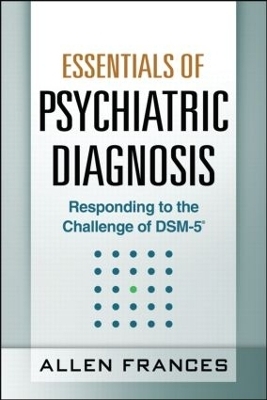 Essentials of Psychiatric Diagnosis, First Edition - Allen Frances
