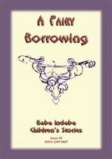 A FAIRY BORROWING - a tale about fairies who borrow - Anon E Mouse