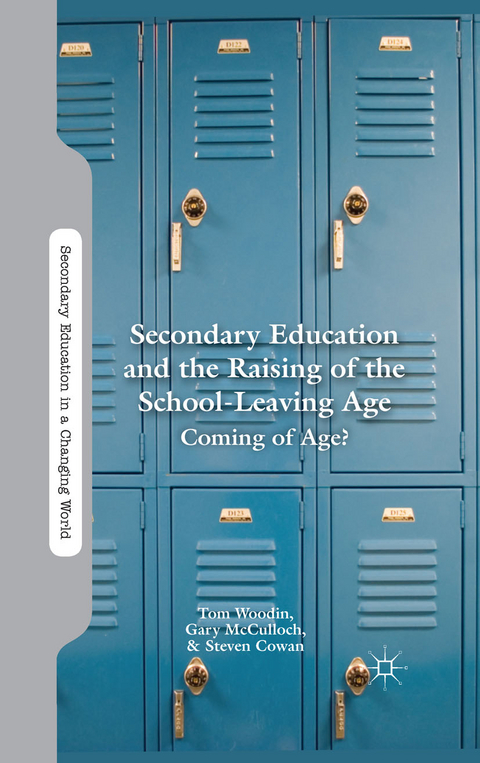 Secondary Education and the Raising of the School-Leaving Age - T. Woodin, G. McCulloch, S. Cowan