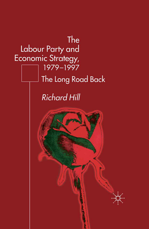 The Labour Party's Economic Strategy, 1979-1997 - R. Hill