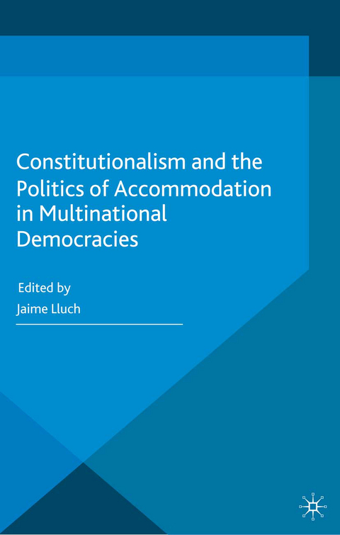 Constitutionalism and the Politics of Accommodation in Multinational Democracies - Jaime Lluch