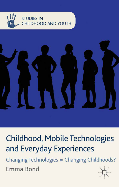 Childhood, Mobile Technologies and Everyday Experiences - E. Bond