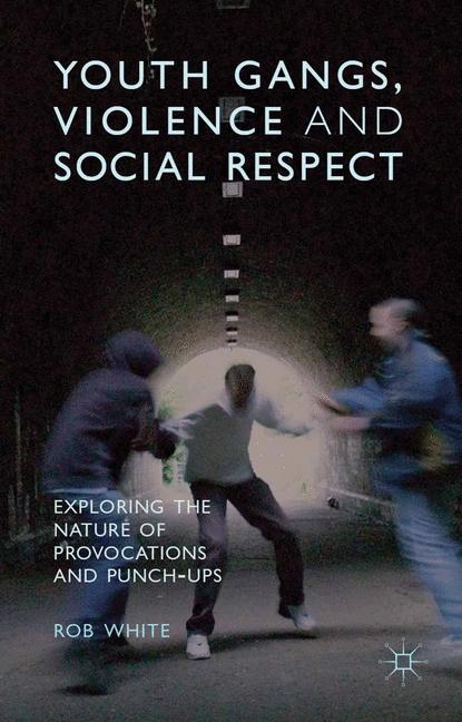 Youth Gangs, Violence and Social Respect - R. White