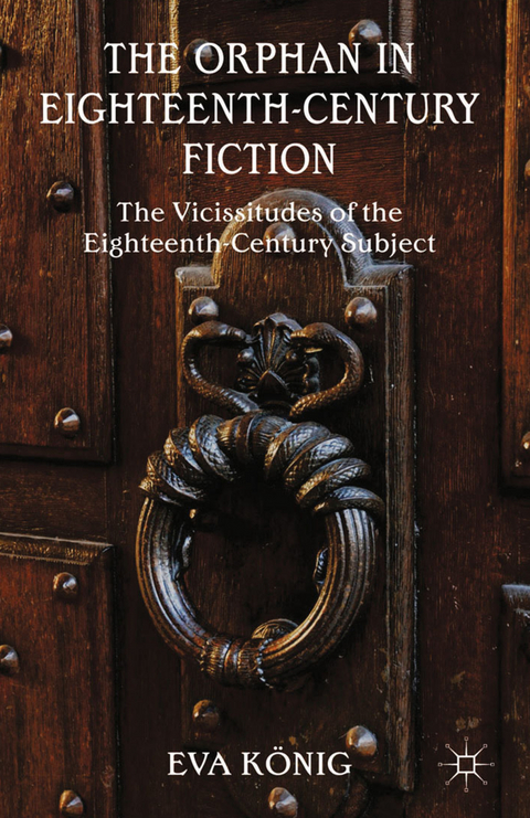The Orphan in Eighteenth-Century Fiction - E. K&ouml;nig