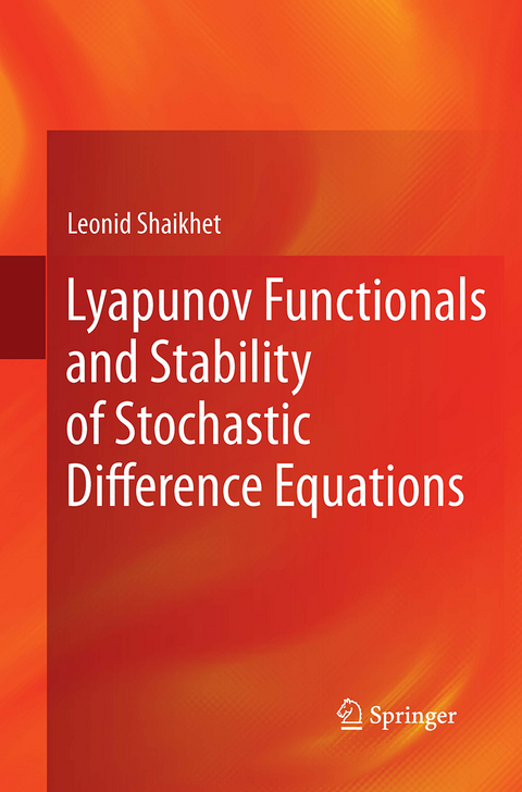 Lyapunov Functionals and Stability of Stochastic Difference Equations - Leonid Shaikhet