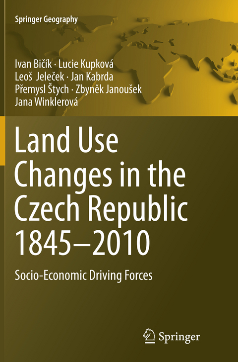 Land Use Changes in the Czech Republic 1845–2010 - Ivan Bičík, Lucie Kupková, Leoš Jeleček, Jan Kabrda, Přemysl Štych, Zbyněk Janoušek, Jana Winklerová