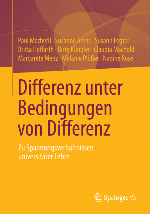 Differenz unter Bedingungen von Differenz - Paul Mecheril, Susanne Arens, Susann Fegter, Britta Hoffarth, Birte Klingler, Claudia Machold, Margarete Menz, Melanie Pl&ouml;&szlig;er, Nadine Rose