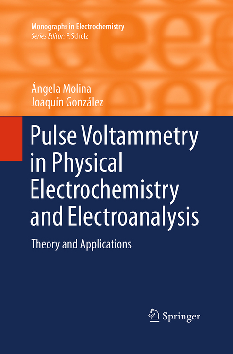 Pulse Voltammetry in Physical Electrochemistry and Electroanalysis - &Aacute;ngela Molina, Joaqu&iacute;n Gonz&aacute;lez