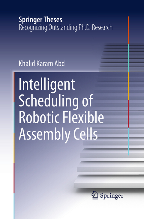 Intelligent Scheduling of Robotic Flexible Assembly Cells - Khalid Karam Abd