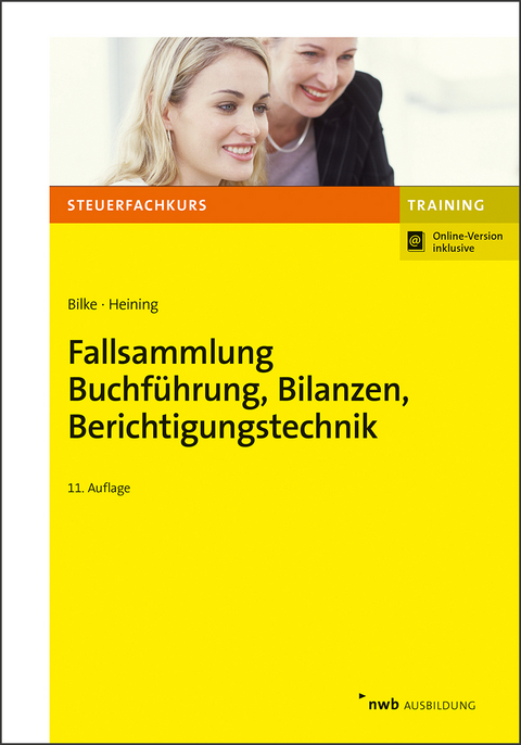 Fallsammlung Buchf&uuml;hrung, Bilanzen, Berichtigungstechnik - Kurt Bilke, Rudolf Heining