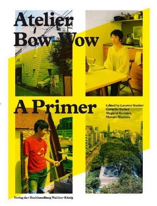 Atelier Bow-Wow. A Primer