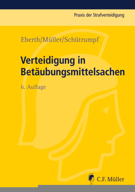 Verteidigung in Bet&auml;ubungsmittelsachen - Alexander Eberth, Eckhart M&uuml;ller, Matthias Sch&uuml;trumpf