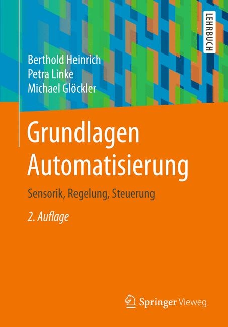 Grundlagen Automatisierung - Berthold Heinrich, Petra Linke, Michael Gl&ouml;ckler