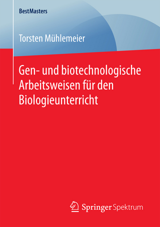 Gen- und biotechnologische Arbeitsweisen für den Biologieunterricht