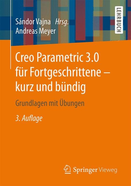 Creo Parametric 3.0 f&uuml;r Fortgeschrittene &ndash; kurz und b&uuml;ndig - Andreas Meyer