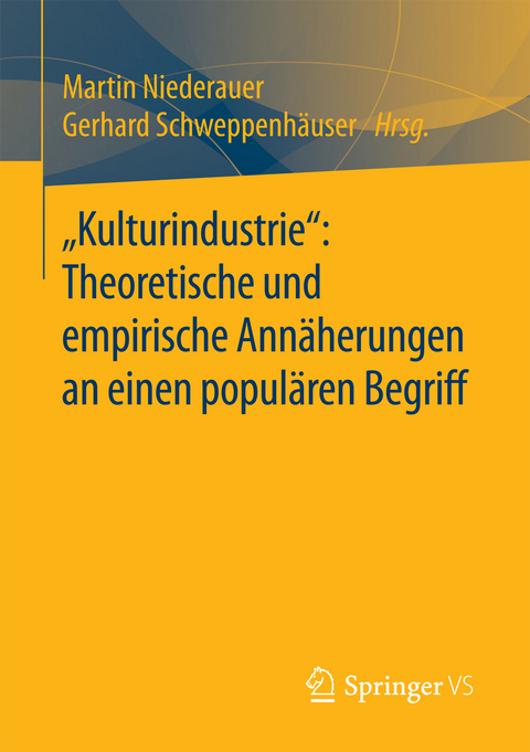 &bdquo;Kulturindustrie&ldquo;: Theoretische und empirische Ann&auml;herungen an einen popul&auml;ren Begriff - 