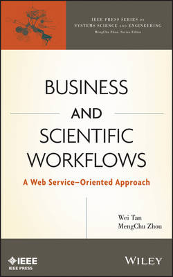 Business and Scientific Workflows – A Web Service–Oriented Approach - Wei Tan, MengChu Zhou