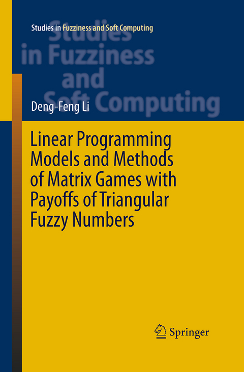 Linear Programming Models and Methods of Matrix Games with Payoffs of Triangular Fuzzy Numbers - Deng-Feng LI