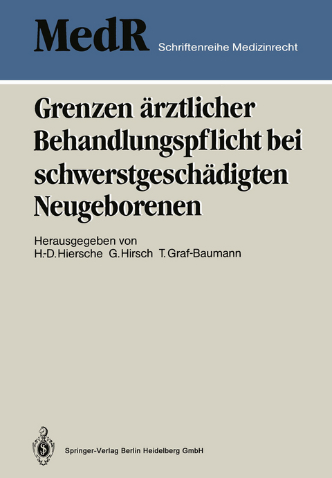Grenzen &auml;rztlicher Behandlungspflicht bei schwerstgesch&auml;digten Neugeborenen - 