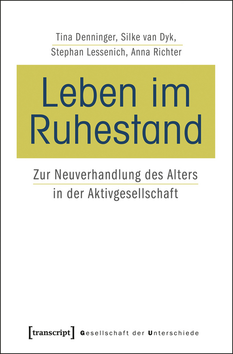 Leben im Ruhestand - Tina Denninger, Silke van Dyk, Stephan Lessenich, Anna Richter