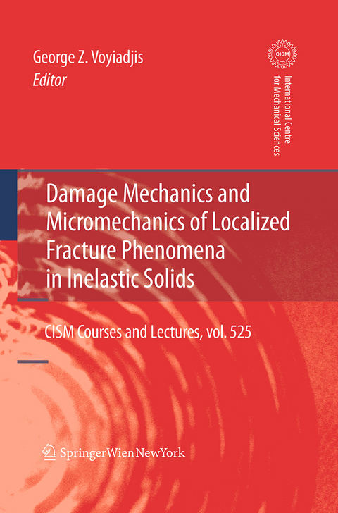 Damage Mechanics and Micromechanics of Localized Fracture Phenomena in Inelastic Solids - 