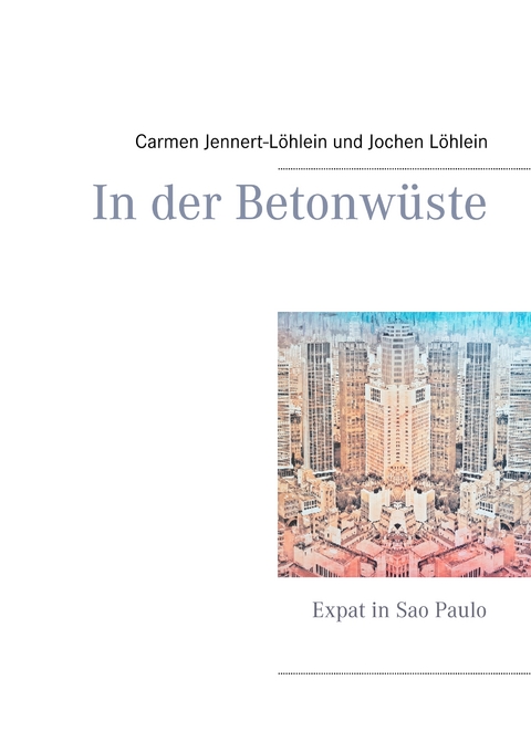 In der Betonw&uuml;ste - Carmen Jennert-L&ouml;hlein, Jochen L&ouml;hlein
