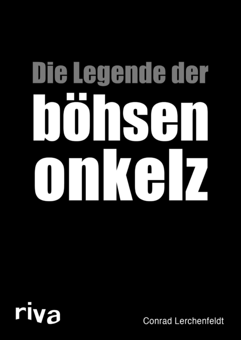 Die Legende der b&ouml;hsen onkelz - Conrad Lerchenfeldt
