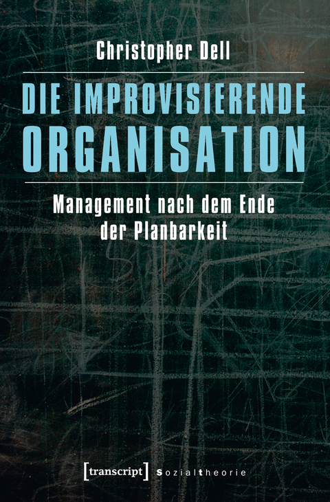 Die improvisierende Organisation - Christopher Dell