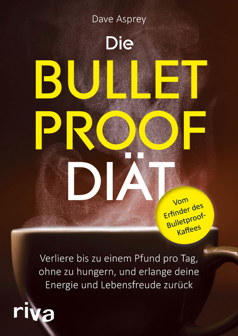 Die Bulletproof-Di&auml;t - Dave Asprey