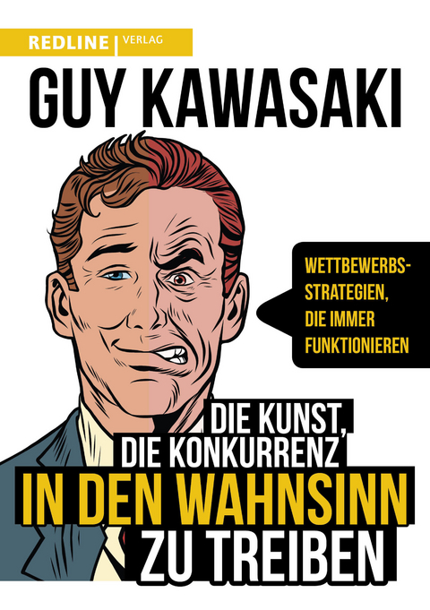Die Kunst, die Konkurrenz in den Wahnsinn zu treiben - Guy Kawasaki