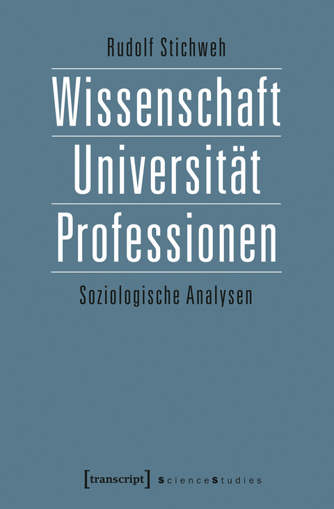 Wissenschaft, Universit&auml;t, Professionen - Rudolf Stichweh
