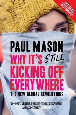 Why It's Still Kicking Off Everywhere - Paul Mason