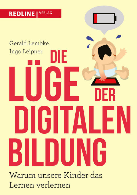 Die L&uuml;ge der digitalen Bildung - Gerald Lembke, Ingo Leipner