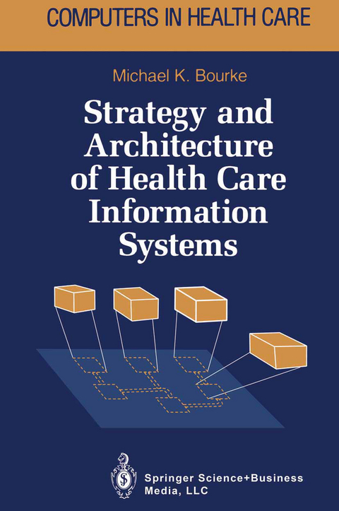 Strategy and Architecture of Health Care Information Systems - Michael K. Bourke