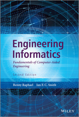 Engineering Informatics - Benny Raphael, Ian F. C. Smith
