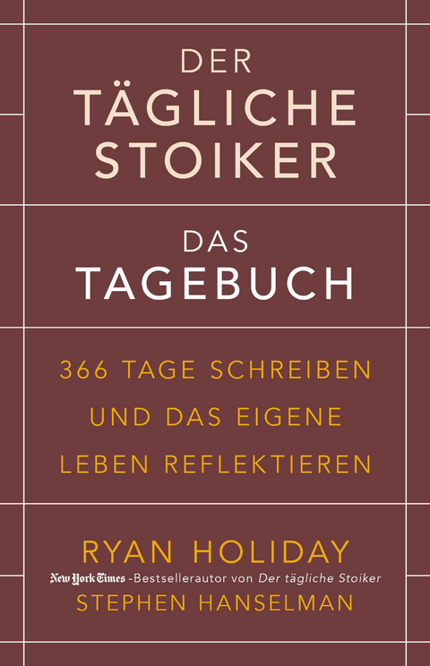 Der t&auml;gliche Stoiker &ndash; Das Tagebuch - Ryan Holiday, Stephen Hanselman