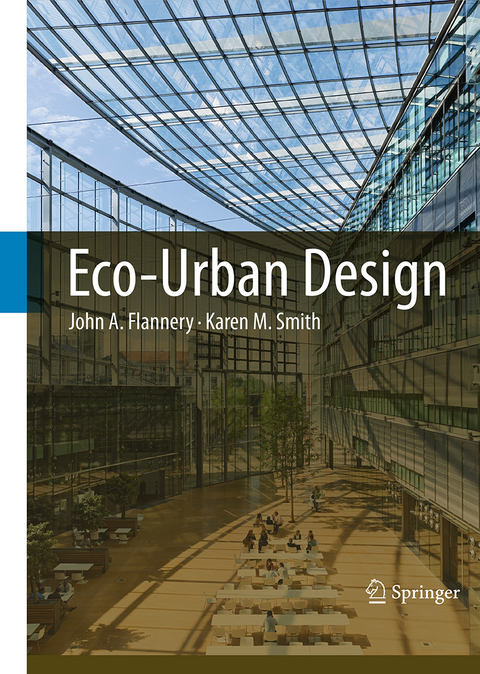 Eco-Urban Design - John A. Flannery, Karen M. Smith