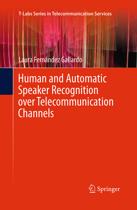 Human and Automatic Speaker Recognition over Telecommunication Channels - Laura Fern&aacute;ndez Gallardo