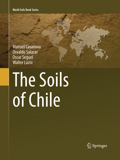 The Soils of Chile - Manuel Casanova, Osvaldo Salazar, Oscar Seguel, Walter Luzio