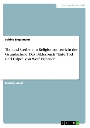 Tod und Sterben im Religionsunterricht der Grundschule. Das Bilderbuch 