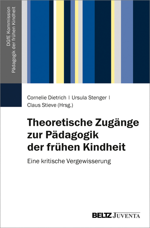 Theoretische Zug&auml;nge zur P&auml;dagogik der fr&uuml;hen Kindheit - 