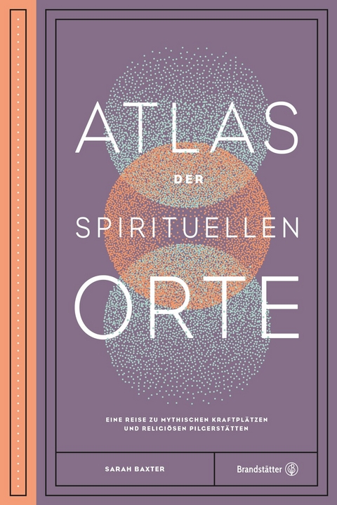 Atlas der spirituellen Orte - Sarah Baxter
