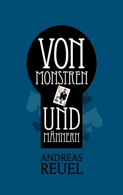 Von Monstren und M&auml;nnern - Andreas Reuel
