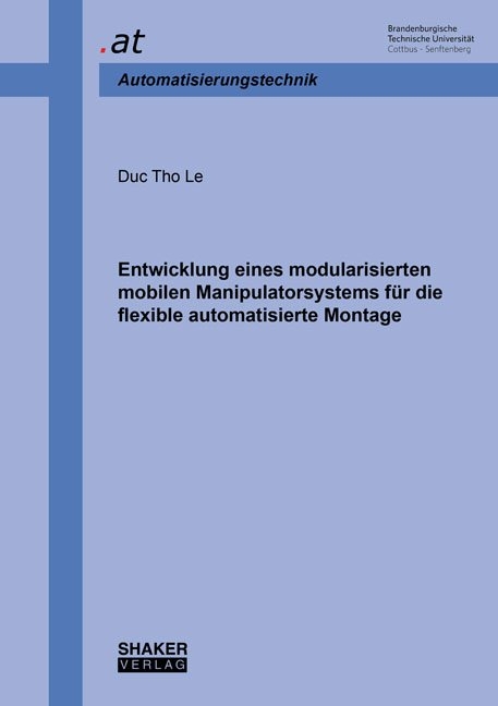 Entwicklung eines modularisierten mobilen Manipulatorsystems f&uuml;r die flexible automatisierte Montage - Duc Tho Le