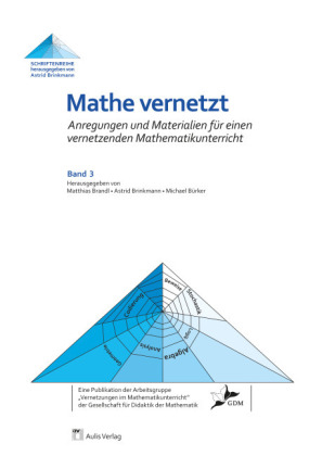 Mathe vernetzt / Anregungen und Materialien für einen vernetzenden Mathematikunterricht