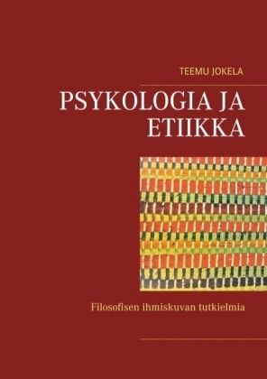 Psykologia Ja Etiikka - Teemu Jokela