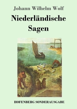 Niederl&auml;ndische Sagen - Johann Wilhelm Wolf