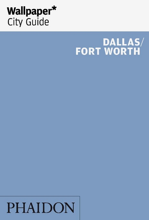 Wallpaper* City Guide Dallas/Fort Worth -  Wallpaper*
